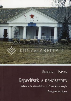 Kép: Repedések a rendszeren - Kultúra és társadalom a 70-es évek végén Magyarországon