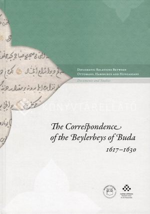 Kép: The Correspondence of the Beylerbeys of Buda 1617–1630 (többnyelvű)