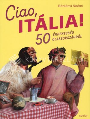 Kép: Ciao, Itália! - 50 érdekesség Olaszországról