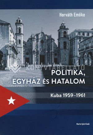 Kép: Politika, egyház és hatalom. Kuba 1959-1961