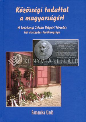 Kép: Közösségi tudattal  a magyarságért - A Széchenyi István Polgári Társulás két évtizedes tevékenysége