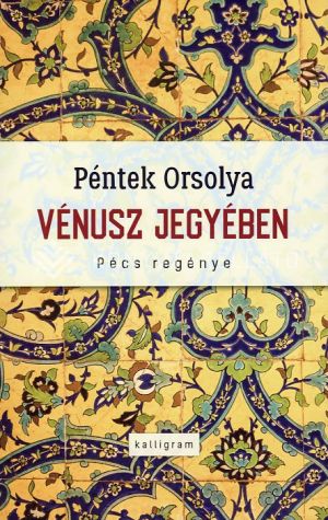 Kép: Vénusz jegyében - Pécs regénye