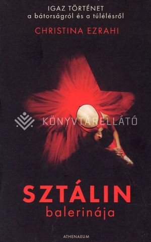 Kép: Sztálin balerinája - Igaz történet a bátorságról és a túlélésről