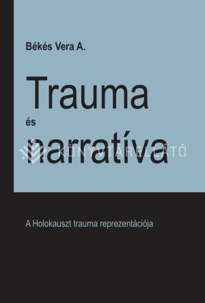 Kép: Trauma és narratíva – A Holokauszt trauma reprezentációja