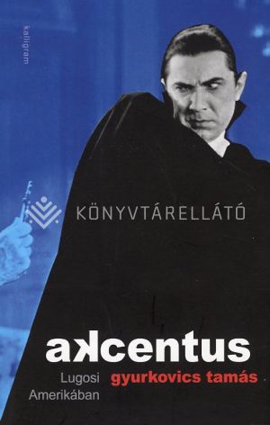 Kép: Akcentus - Lugosi Amerikában