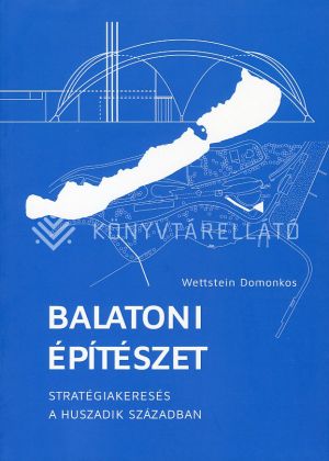 Kép: Balatoni építészet - Stratégiakeresés a huszadik században
