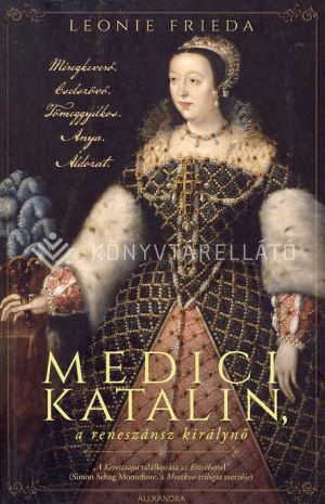 Kép: Medici Katalin, a reneszánsz királynő