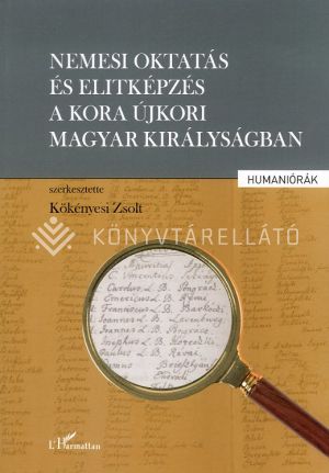 Kép: Nemesi oktatás és elitképzés a kora újkori Magyar Királyságban