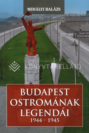 Kép: Budapest ostromának legendái (1944-1945)