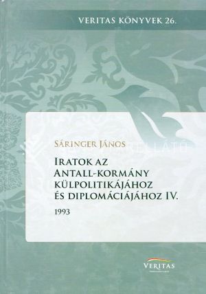 Kép: Iratok az Antall-kormány külpolitikájához és diplomáciájához IV. kötet (1993. január - 1993. december)