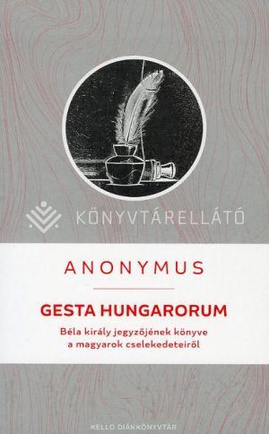 Kép: Anonymus: Gesta Hungarorum