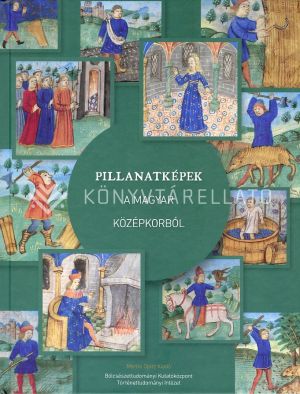 Kép: Pillanatképek a magyar középkorból