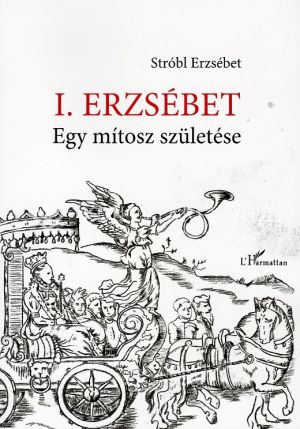 Kép: I. Erzsébet - Egy mítosz születése