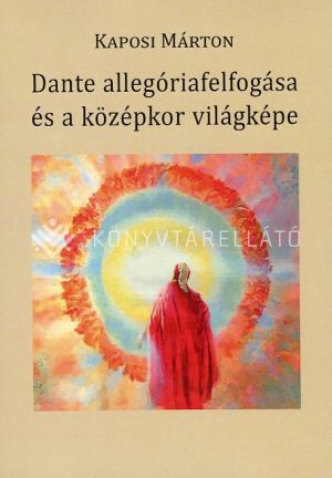 Kép: Dante allegóriafelfogása és a középkor világképe