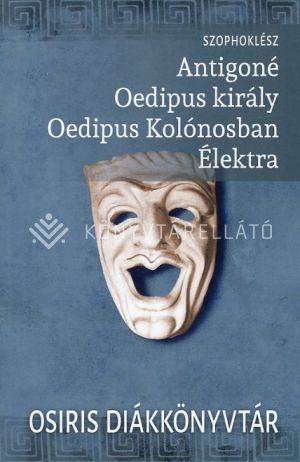 Kép: Antigoné; Oedipus király; Oedipus Kolónosban; Élektra  (Osiris Diákkönyvtár - Új kiadás)