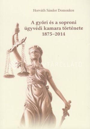 Kép: A győri és a soproni ügyvédi kamara története 1875-2014
