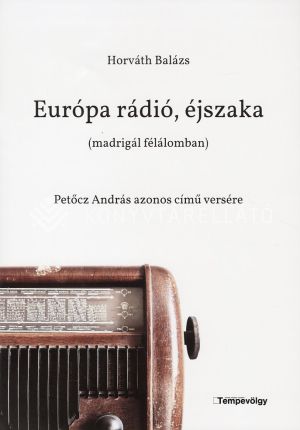 Kép: Európa rádió, éjszaka (madrigál félálomban) - Petőcz András azonos című versére