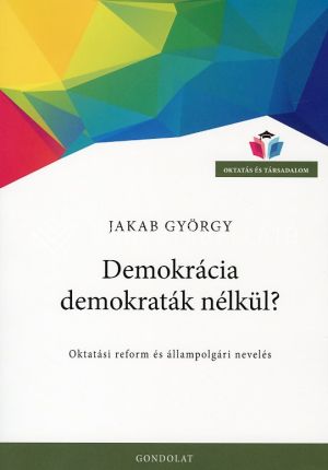 Kép: Demokrácia demokraták nélkül? - Oktatási reform és állampolgári nevelés