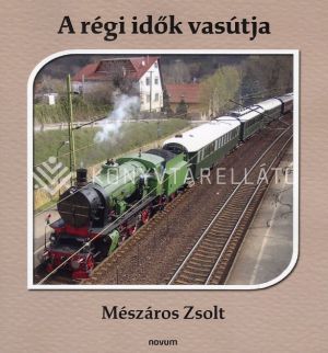 Kép: A régi idők vasútja