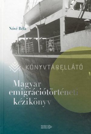 Kép: Magyar emigrációtörténeti kézikönyv