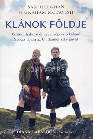 Kép: Klánok földje - Whisky, háború és egy elképesztő kaland Skócia tájain az Outlander sztárjaival