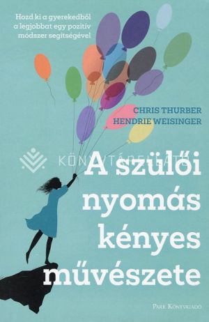 Kép: A szülői nyomás kényes művészete - Hozd ki a gyerekedből a legjobbat egy pozitív módszer segítségével