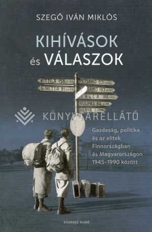 Kép: Kihívások és válaszok - Gazdaság, politika és az elitek Finnországban és Magyarországon 1945–1990