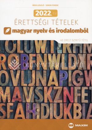 Kép: 2022. évi érettségi tételek magyar nyelv és irodalomból (40 emelt szintű tétel)