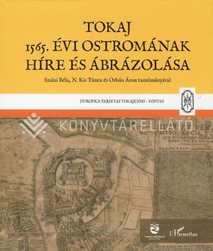 Kép: Tokaj 1565. évi ostromának híre és ábrázolása