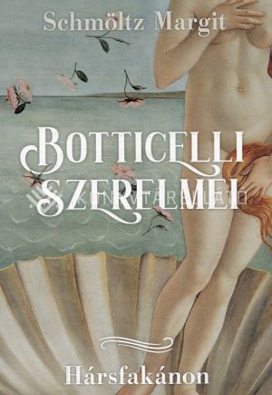Kép: Botticelli szerelmei - Hársfakánon