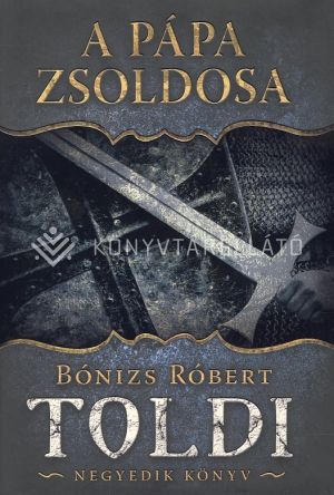 Kép: A pápa zsoldosa - Toldi negyedik könyv