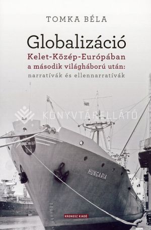 Kép: Globalizáció Kelet-Közép-Európában a második világháború után: narratívák és ellennarratívák