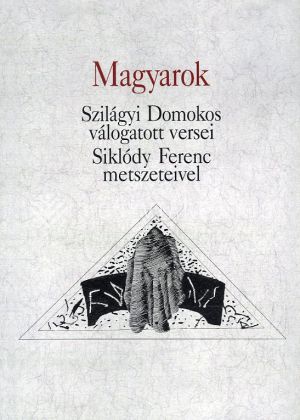 Kép: Magyarok Szilágyi Domokos válogatott versei
