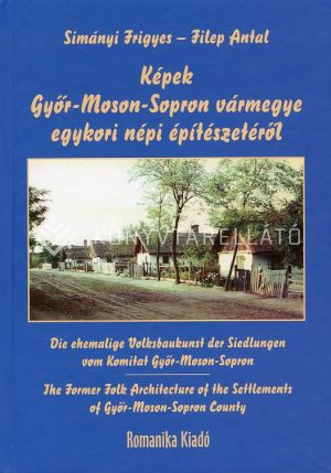 Kép: Képek Győr-Moson-Sopron vármegye egykori népi építészetéről