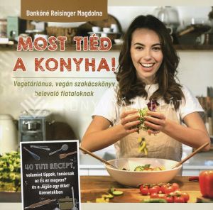 Kép: Most tiéd a konyha! - Vegetáriánus, vegán szakácskönyv belevaló fiataloknak