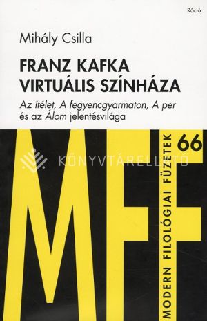 Kép: Franz Kafka virtuális színháza - Az ítélet, A fegyencgyarmaton, A per és az Álom jelentésvilága