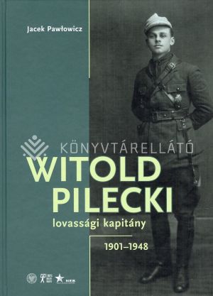 Kép: Witold Pilecki lovassági kapitány (1901-1948)