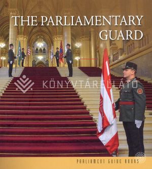 Kép: The Parliament Guard - Az Országgyűlési Őrség  (angol)