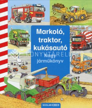Kép: Nagy járműkönyv - Markoló, traktor, kukásautó