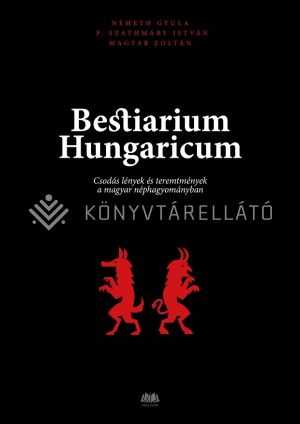 Kép: Bestiarium Hungaricum - Csodás lények és teremtmények a magyar néphagyományban