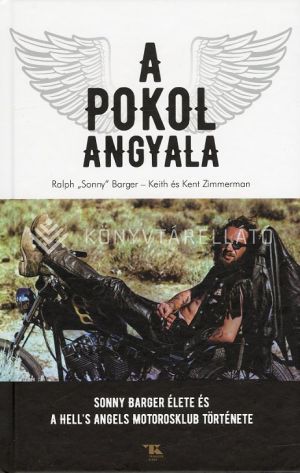 Kép: A Pokol Angyala - Sonny Barger élete és a Hell's Angels Motoros Klub története