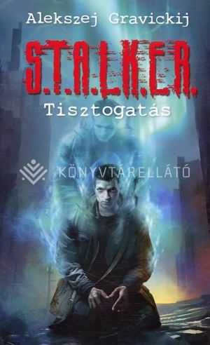 Kép: S.T.A.L.K.E.R.-Tisztogatás