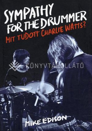 Kép: Sympathy for the Drummer - Mit tudott Charlie Watts?