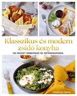 Kép: Klasszikus és modern zsidó konyha - 100 recept ünnepekre és hétköznapokra