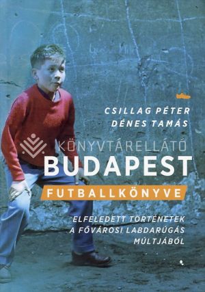 Kép: Budapest futballkönyve - Elfeledett történetek a magyar labdarúgás múltjából