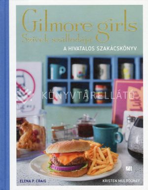 Kép: Szívek szállodája - Gilmore Girls - A hivatalos szakácskönyv