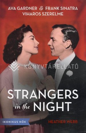 Kép: Strangers in the Night - Ava Gardner és Frank Sinatra viharos szerelme