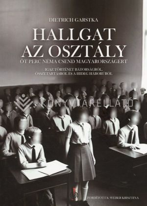 Kép: Hallgat az osztály - Öt perc néma csend Magyarországért - Igaz történet bátorságról, összetartásról és a hidegháborúról