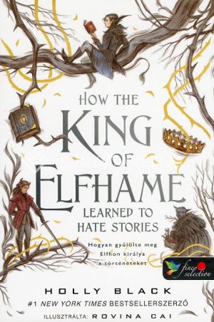 Kép: How the King of Elfhame Learned to Hate Stories - Hogyan gyűlölte meg Elfhon királya a történeteket (A levegő népe 3,5)