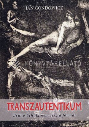 Kép: Transzautentikum - Bruno Schulz nem tiszta formái